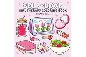 Self-Love: Girl Therapy Coloring Book: A Cozy Coloring Book full of Girl Power and Self-Care