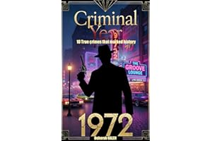 Criminal Year 1972: 10 True crimes that marked history (année criminelle)