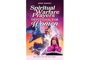 Spiritual Warfare Prayers Devotional for Women: 40 Days of Powerful Prayers: Liberating Your Mind from Overthinking and Anxie