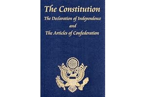 The U.S. Constitution with The Declaration of Independence and The Articles of Confederation