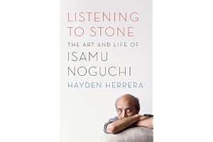 Listening to Stone: The Art and Life of Isamu Noguchi