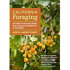 California Foraging: 120 Wild and Flavorful Edibles from Evergreen Huckleberries to Wild Ginger (Regional Foraging Series)