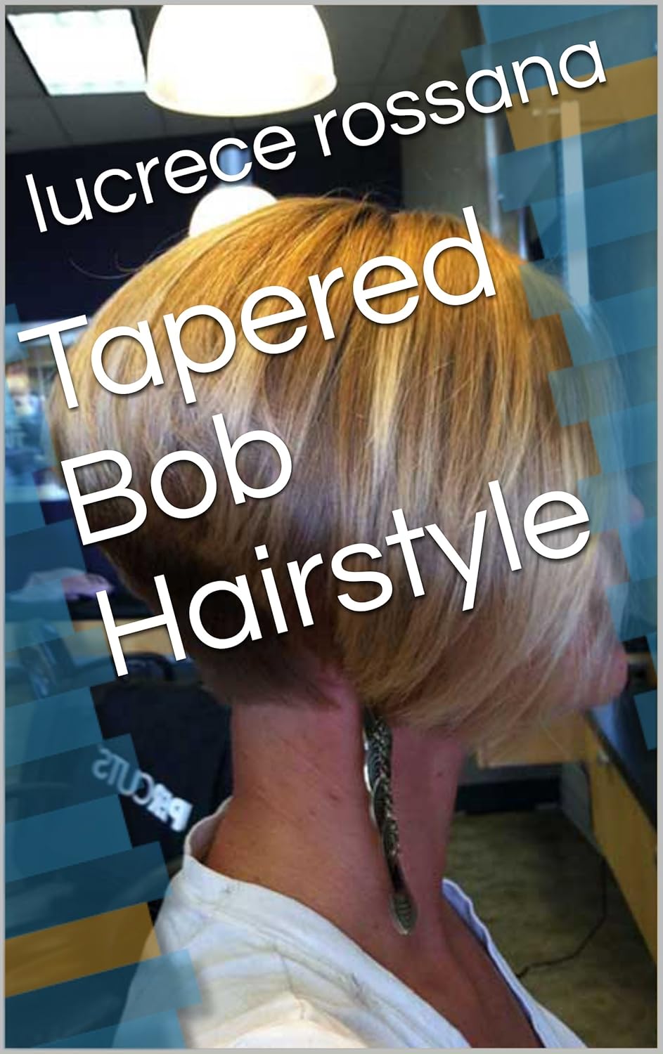 Tapered Bob Hairstyle Ebook Lucrece Rossana Amazon Ca Kindle Store