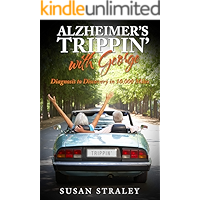 Alzheimer's Trippin' with George: A Fun Travel Memoir with Biking, Hiking, and Dementia book cover Alzheimer's Trippin' with George: A Fun Travel Memoir with Biking, Hiking, and Dementia book cover