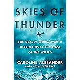 Skies of Thunder: The Deadly World War II Mission Over the Roof of the World