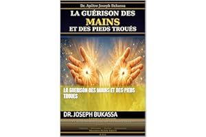 LA GUERISON DES MAINS ET DES PIEDS TROUES (French Edition)