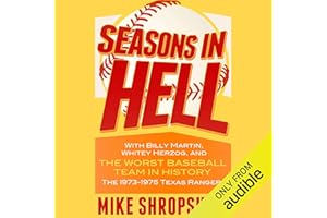 Seasons in Hell: With Billy Martin, Whitey Herzog and "The Worst Baseball Team in History"-The 1973-1975 Texas Rangers