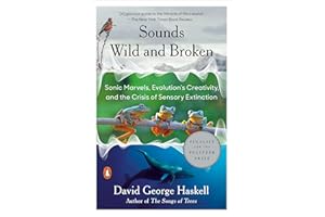 Sounds Wild and Broken: Sonic Marvels, Evolution's Creativity, and the Crisis of Sensory Extinction