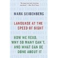 Language at the Speed of Sight: How We Read, Why So Many Can't, and What Can Be Done About It