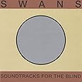 Swans Soundtracks For The Blind Music