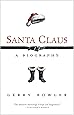 Santa Claus: A Biography