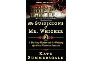The Suspicions of Mr. Whicher: A Shocking Murder and the Undoing of a Great Victorian Detective