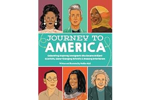 Journey to America: Celebrating Inspiring Immigrants Who Became Brilliant Scientists, Game-Changing Activists & Amazing Entertainers