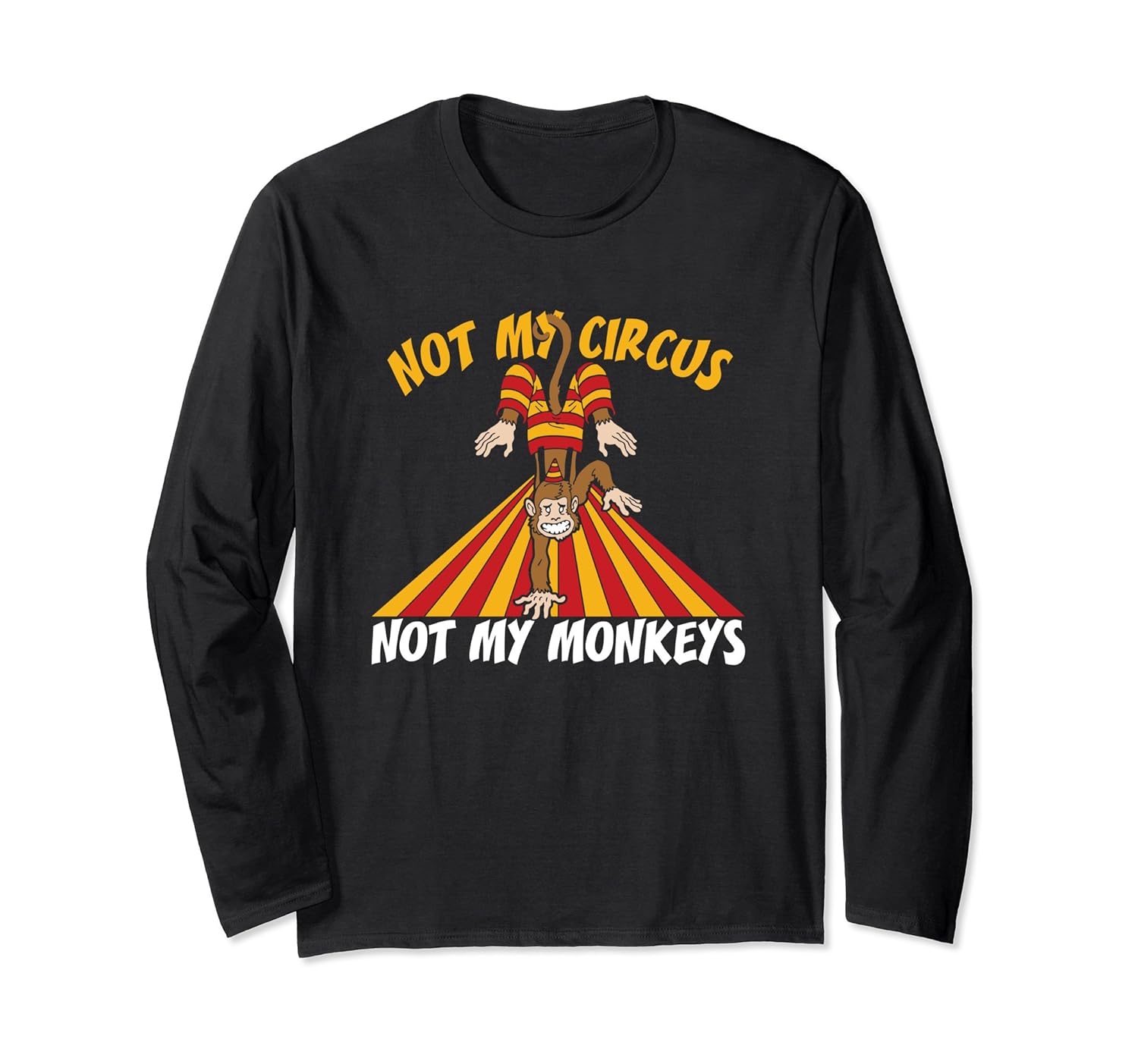 Not My Circus Not My Monkeys Funny Quote Shirt Gift-ANZ