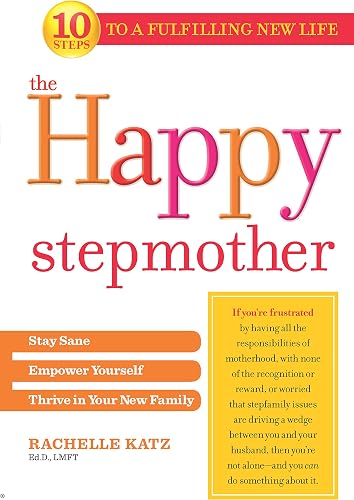 Download The Happy Stepmother: Stay Sane, Empower Yourself, Thrive in Your New Family PDF