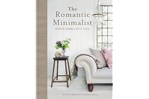 The Romantic Minimalist: Simple Homes with Soul