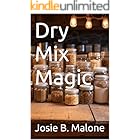 Dry Mix Magic (Sizzling Sauces & Condiments Book 1)