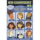 How to Master Your Mood in Middle School: Kid Confident Book 2 (Kid Confident: Middle Grade Shelf Help)