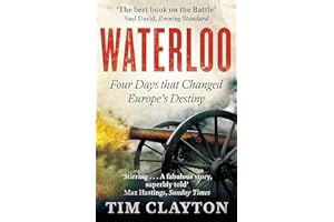 Waterloo Four Days that Changed Europe's Destiny /anglais