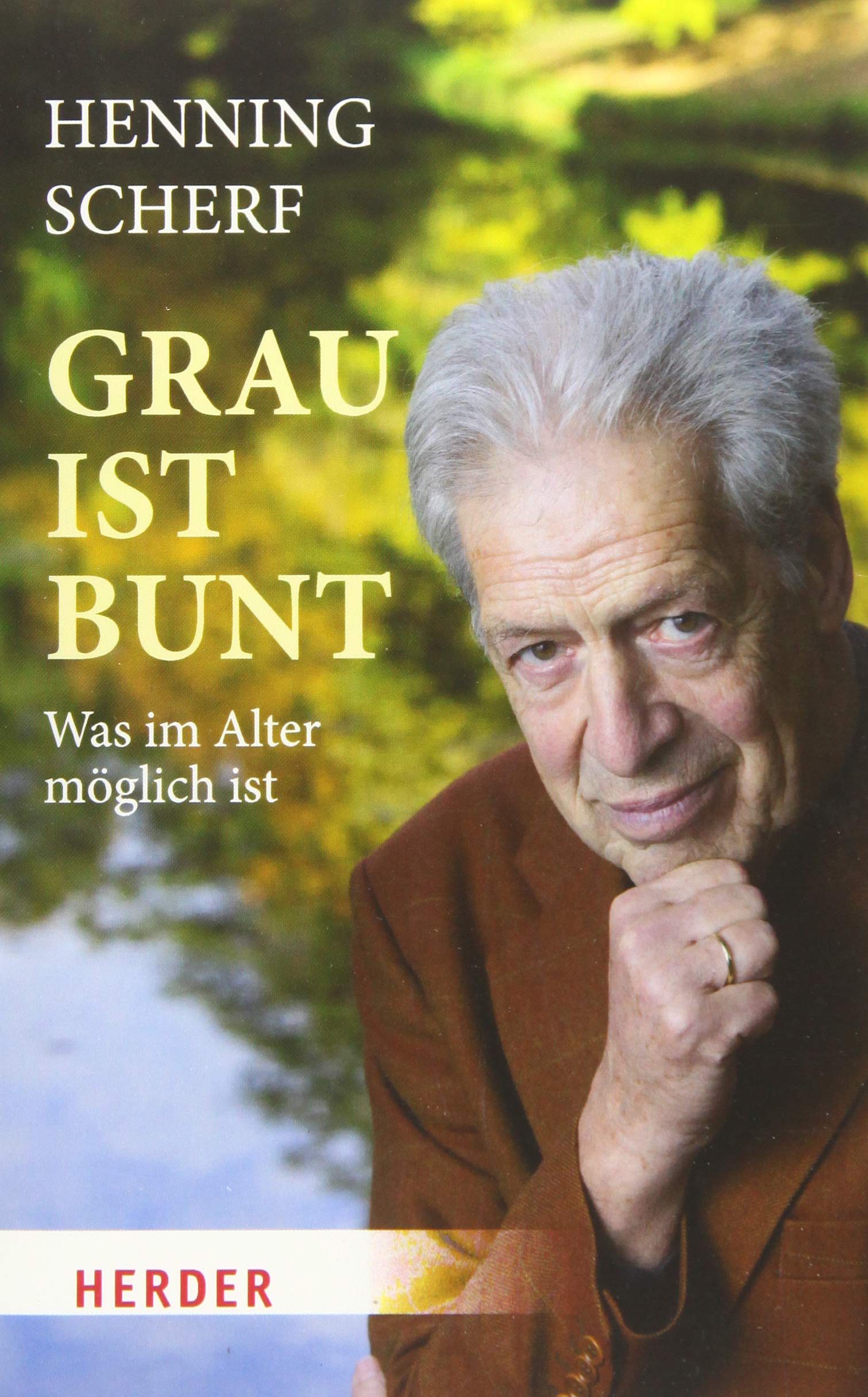 Grau Ist Bunt Was Im Alter Moglich Ist Herder Spektrum Amazon De