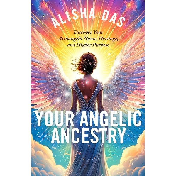 Your Angelic Ancestry: Discover Your Archangelic Name, Heritage