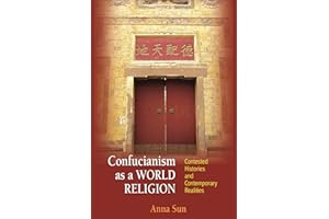 Confucianism as a World Religion: Contested Histories and Contemporary Realities