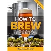 How To Brew: Everything You Need to Know to Brew Great Beer Every Time