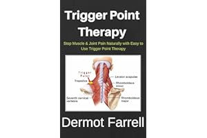 Trigger Point Therapy: Stop Muscle & Joint Pain Naturally with Easy to Use Trigger Point Therapy(Myofascial Massage, Deep Tis