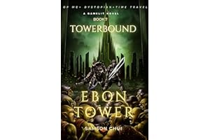 Towerbound Book 7 : Ebon Tower: Gamelit + Dystopian + Time Travel (Towerbound (LITRPG + REGRESSOR + OPMC) 9)