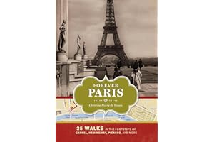 Forever Paris: 25 Walks in the Footsteps of Chanel, Hemingway, Picasso, and More