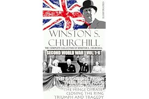 The Complete Collection of Winston S. Churchill. Second World War Vol. 1-6. Illustrated: The Gathering Storm, Their Finest Ho