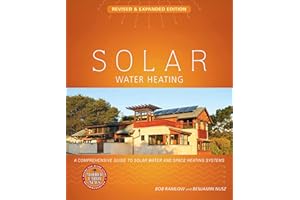 Solar Water Heating: A Comprehensive Guide to Solar Water and Space Heating Systems (Mother Earth News Books for Wiser Living