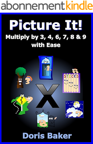 Download Picture It! Mutliply by 3, 4, 6, 7, 8 & 9 with Ease (English Edition) PDF