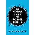 The Moral Case for Fossil Fuels