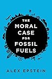 The Moral Case for Fossil Fuels