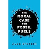 The Moral Case for Fossil Fuels