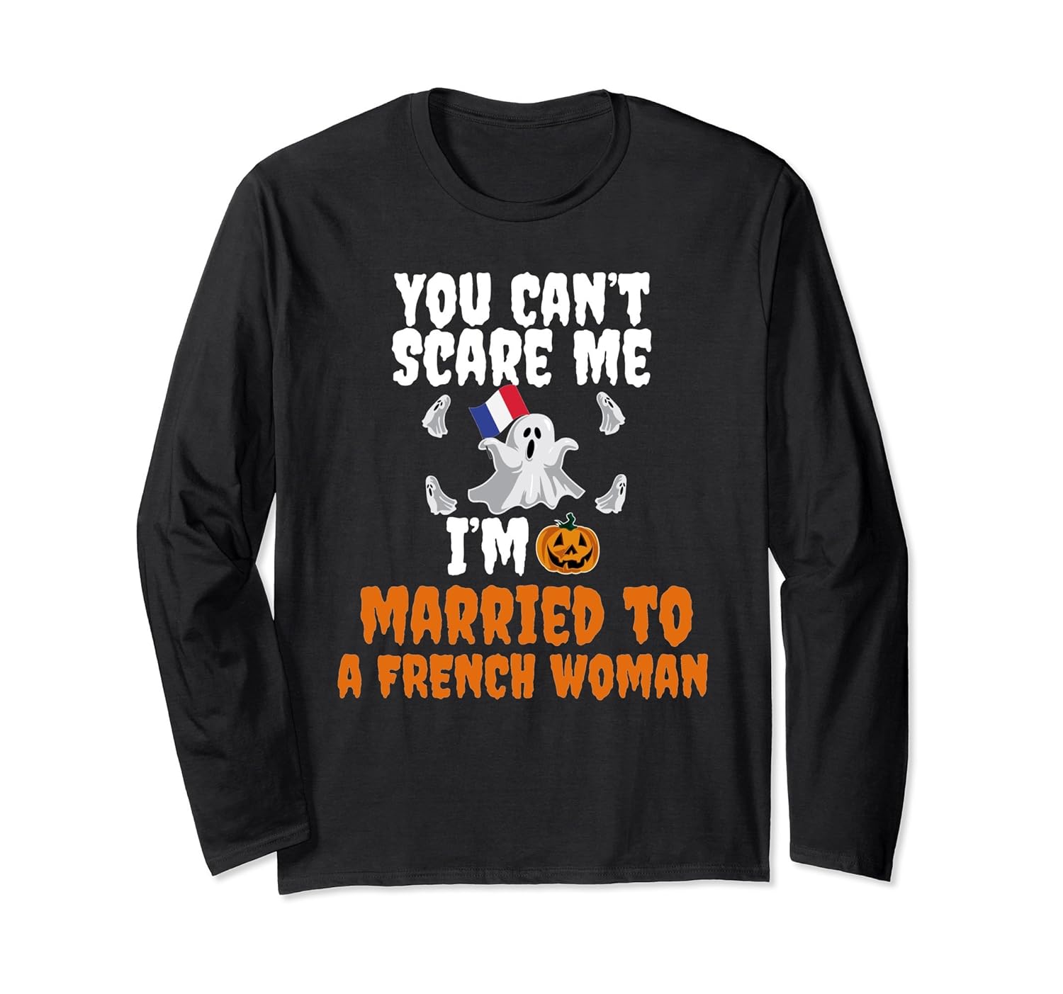 Can't Scare Me Married to French Woman Long Sleeve Halloween-Rose