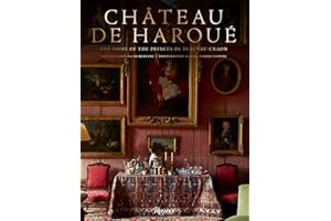 Château de Haroué: The Home of the Princes de Beauvau-Craon