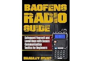 Baofeng Radio Guide: Safeguard Yourself and Loved Ones with Secure Communication Tactics for Beginners (Baofeng Radios Series