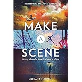 Make a Scene Revised and Expanded Edition: Writing a Powerful Story One Scene at a Time