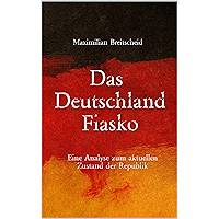 Das Deutschland Fiasko: Eine Analyse zum aktuellen Zustand der Republik (German Edition) book cover Das Deutschland Fiasko: Eine Analyse zum aktuellen Zustand der Republik (German Edition) book cover