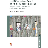 Gestión estratégica para el sector público. Del pensamiento estratégico al cambio organizacional (Seccion de Obras de… book cover