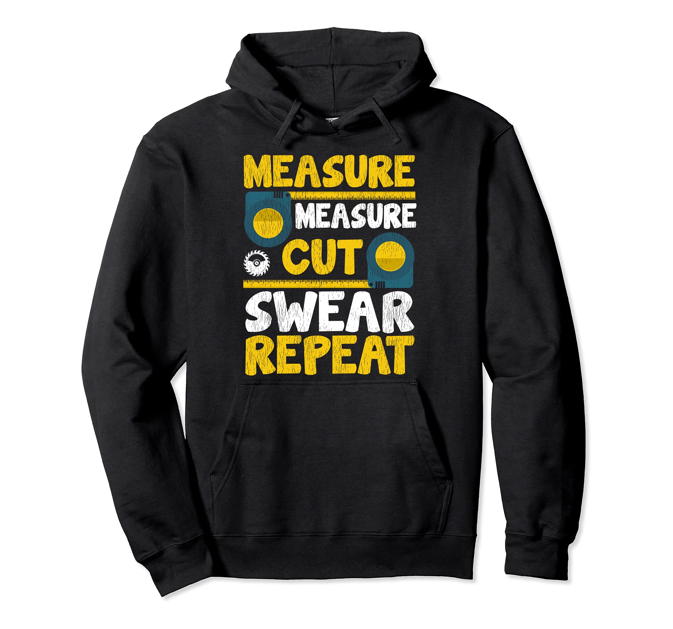 Measure Measure Cut Swear Repeat Woodworking Pullover Hoodie
