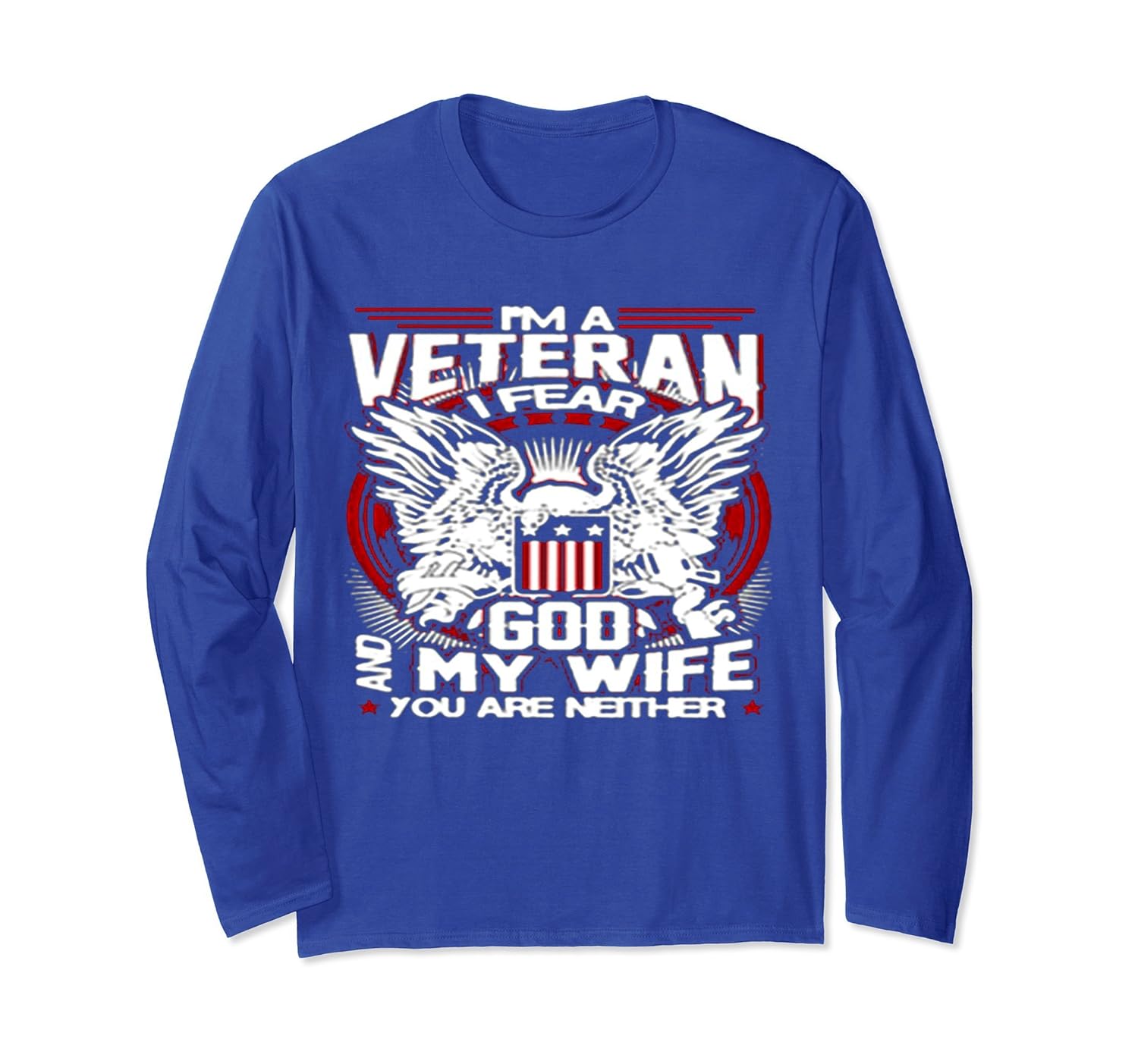 I Am Veteran I Fear God And My Wife Long Sleeve T Shirt-anz