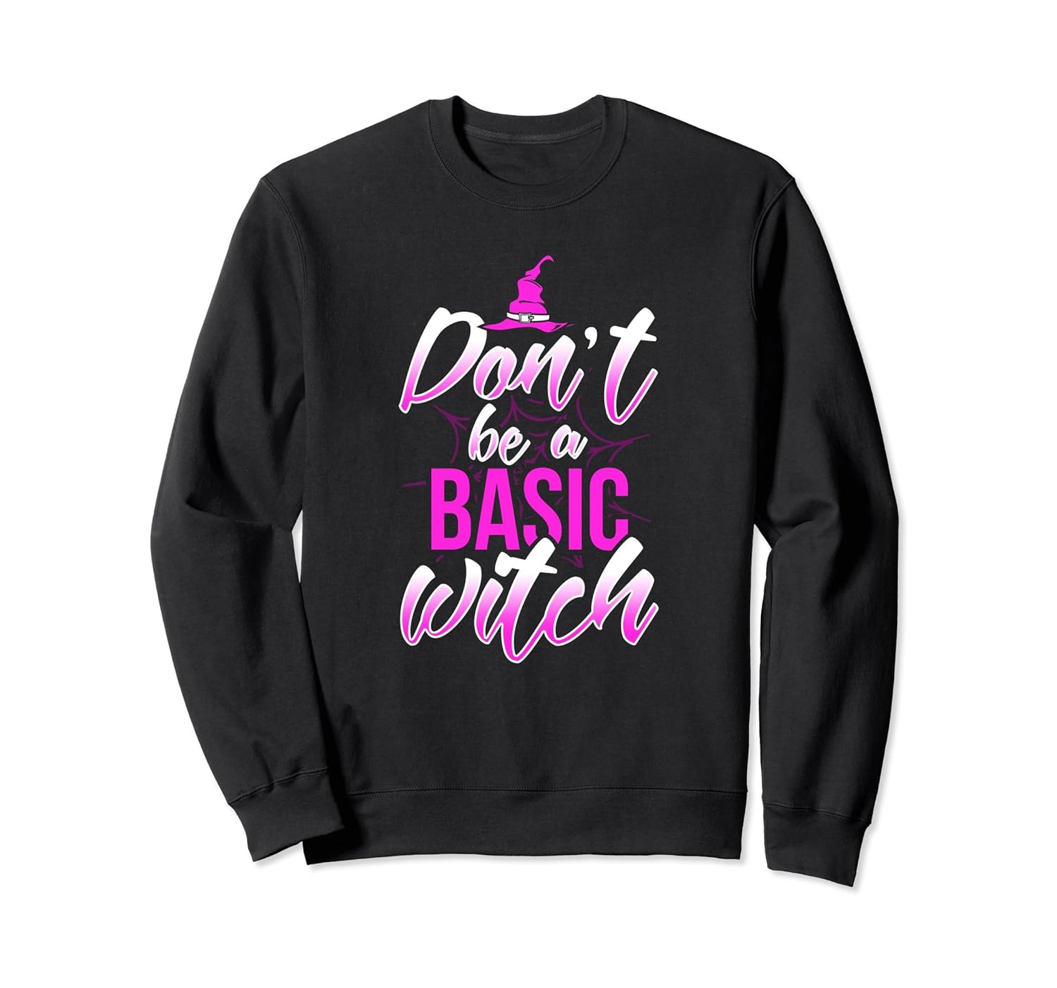 Don't Be A Basic Witch Halloween Sweatshirt-ANZ