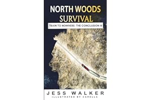 North Woods Survival: Train to Nowhere: A Wilderness Adventure Thriller (Train to Nowhere: North Woods Survival Series)