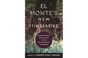 El Monte's New Itineraries: Afrodiasporic Spirituality in the Contemporary Caribbean