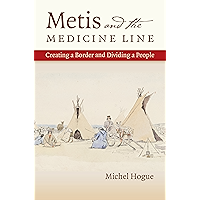 Metis and the Medicine Line: Creating a Border and Dividing a People (The David J. Weber Series in the New Borderlands… book cover