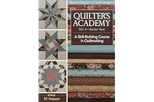 Quilter's Academy—Senior Year: A Skill Building Course in Quiltmaking