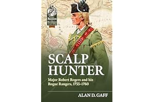Scalp Hunter: Major Robert Rogers and His Rogue Rangers, 1755 - 1760